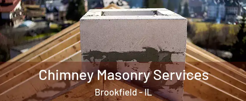  Chimney Masonry Services Brookfield - IL