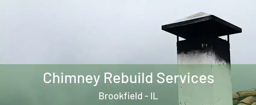  Chimney Rebuild Services Brookfield - IL