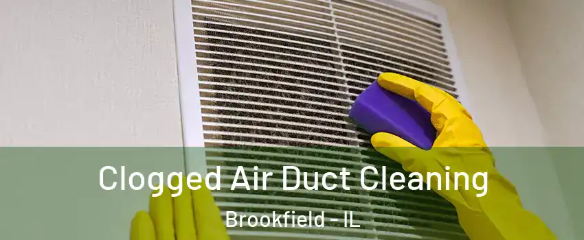  Clogged Air Duct Cleaning Brookfield - IL