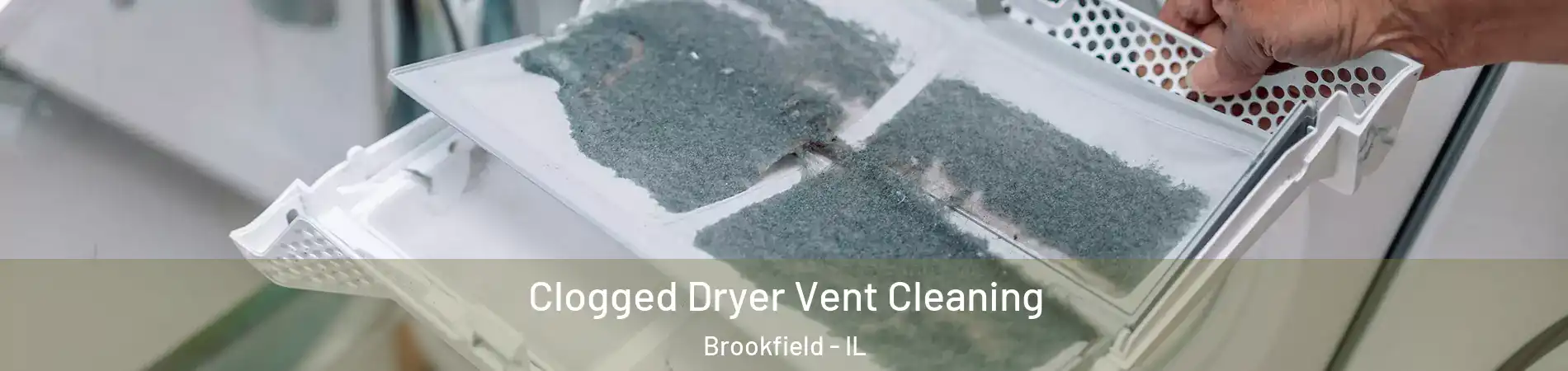  Clogged Dryer Vent Cleaning Brookfield - IL