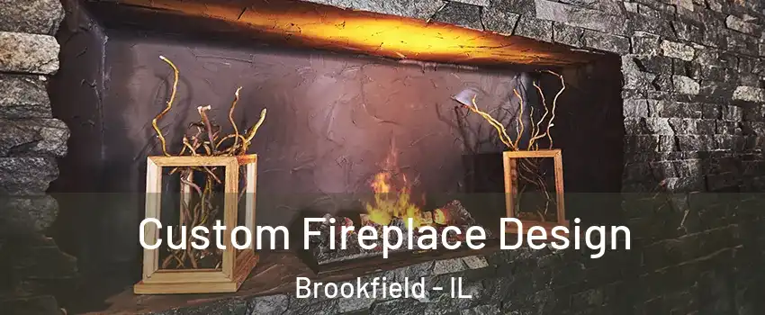  Custom Fireplace Design Brookfield - IL