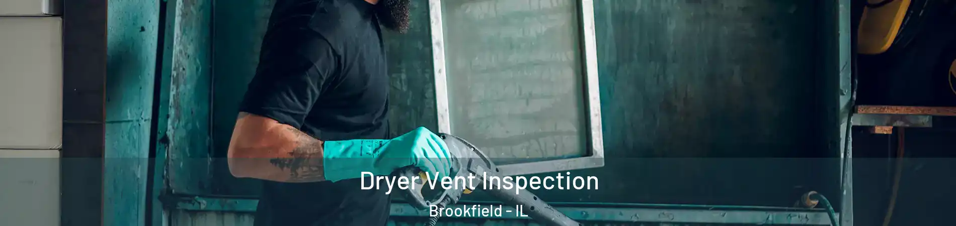  Dryer Vent Inspection Brookfield - IL