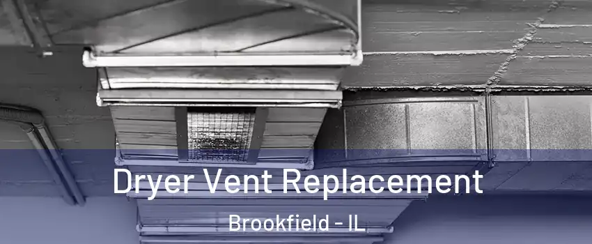  Dryer Vent Replacement Brookfield - IL