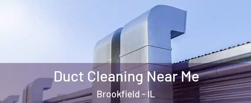  Duct Cleaning Near Me Brookfield - IL