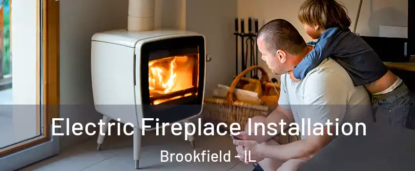  Electric Fireplace Installation Brookfield - IL