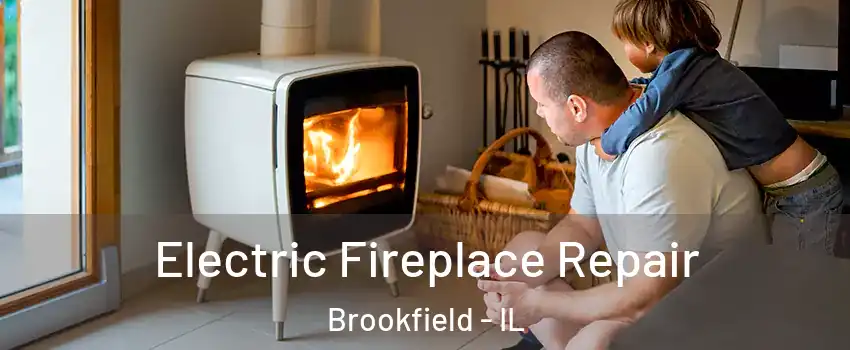  Electric Fireplace Repair Brookfield - IL