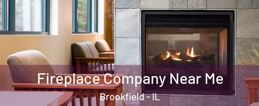  Fireplace Company Near Me Brookfield - IL