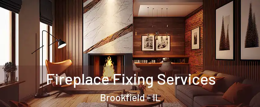  Fireplace Fixing Services Brookfield - IL