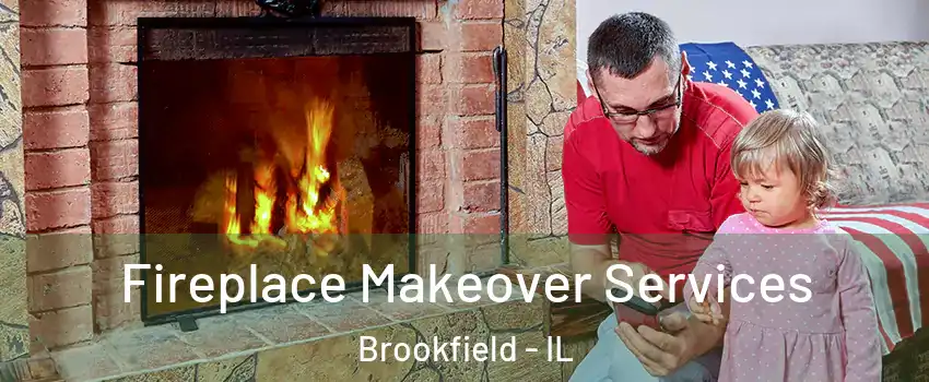  Fireplace Makeover Services Brookfield - IL