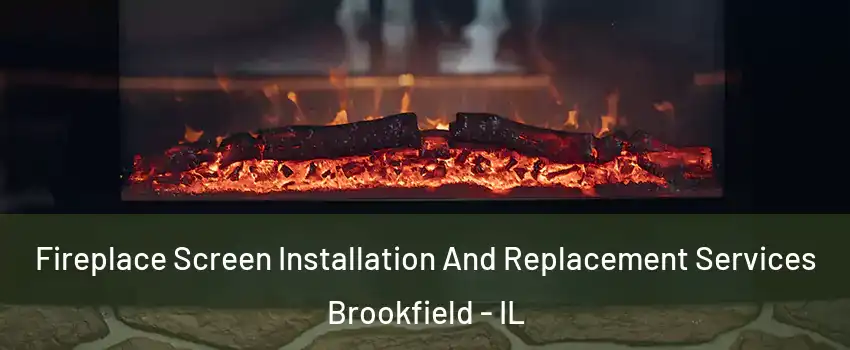  Fireplace Screen Installation And Replacement Services Brookfield - IL