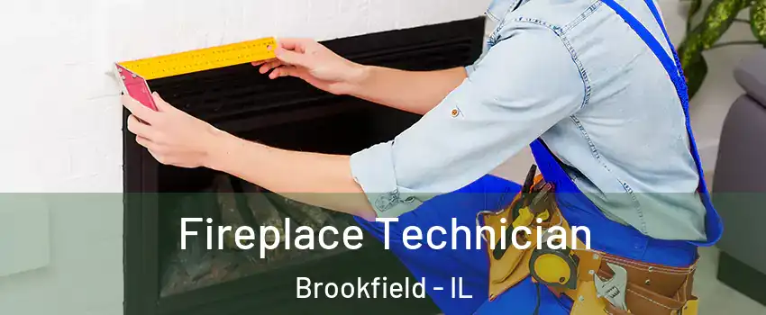  Fireplace Technician Brookfield - IL