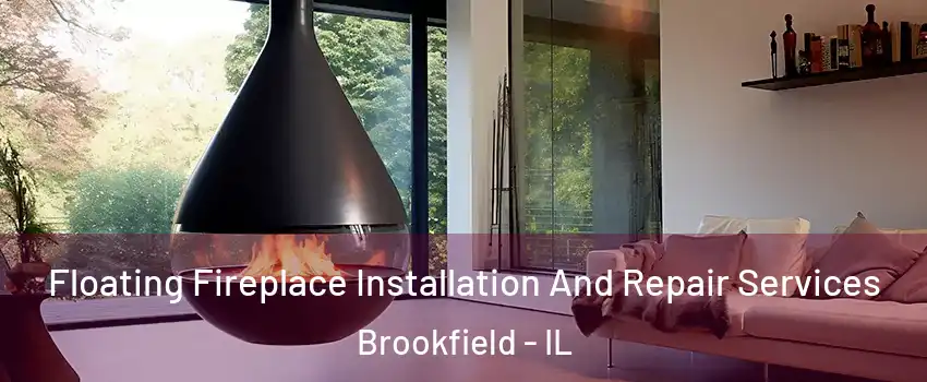  Floating Fireplace Installation And Repair Services Brookfield - IL