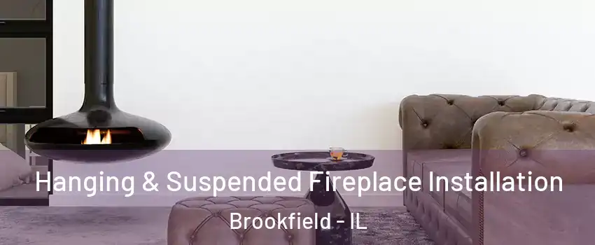  Hanging & Suspended Fireplace Installation Brookfield - IL