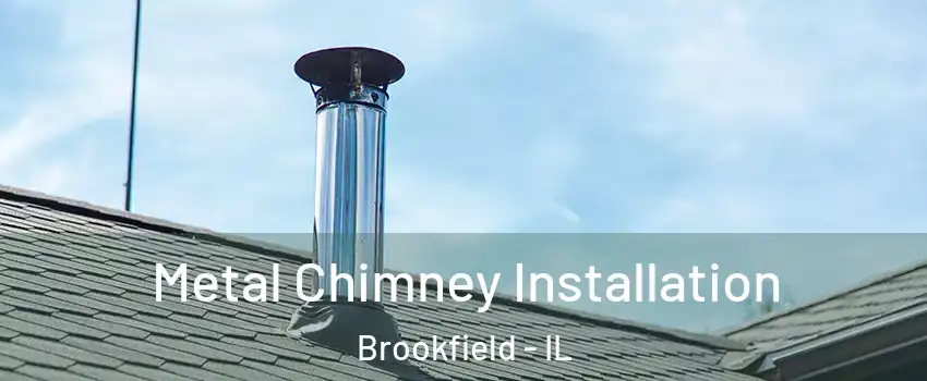  Metal Chimney Installation Brookfield - IL
