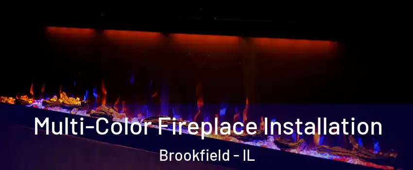  Multi-Color Fireplace Installation Brookfield - IL