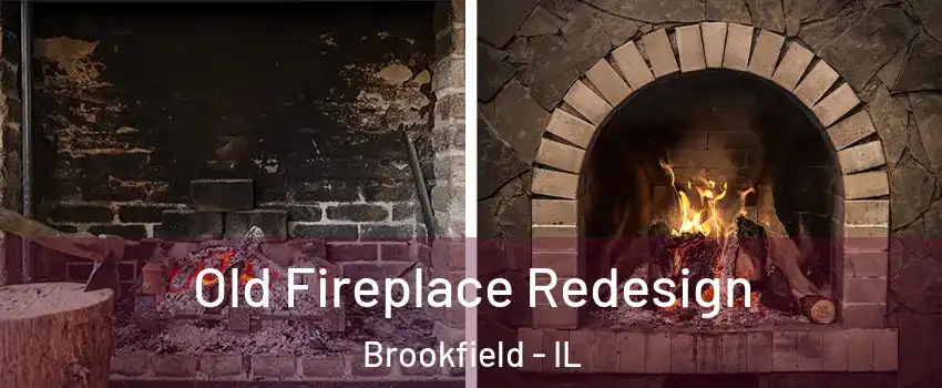  Old Fireplace Redesign Brookfield - IL