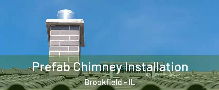  Prefab Chimney Installation Brookfield - IL