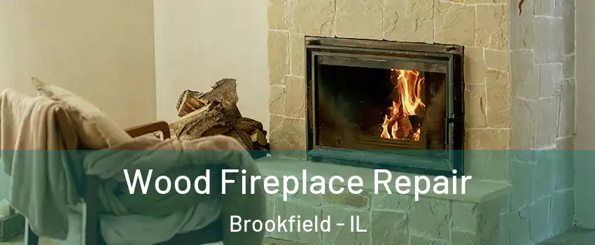  Wood Fireplace Repair Brookfield - IL