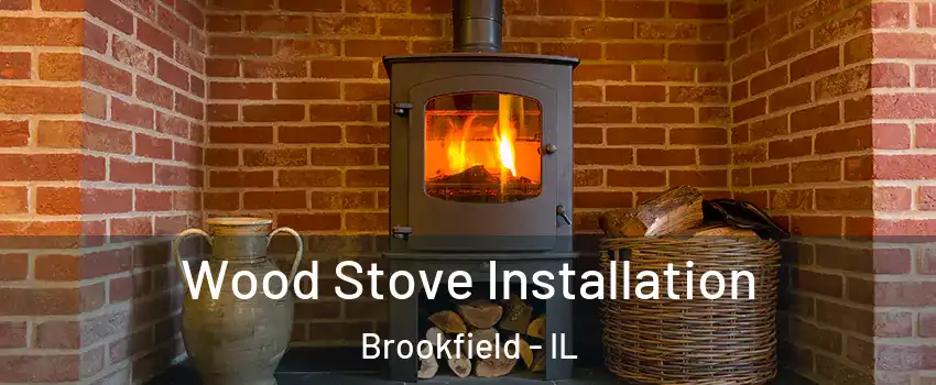  Wood Stove Installation Brookfield - IL